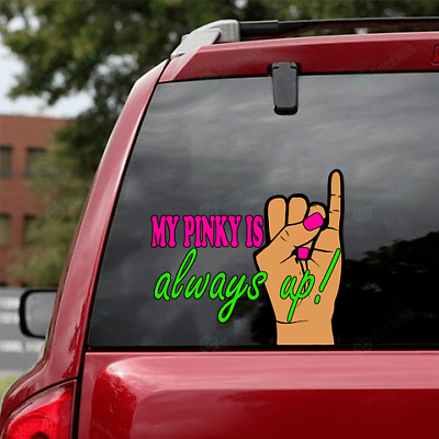 #ad My Pinky Is Always Up AKA Car Wall Decal Funny Decals Laptop $18.99