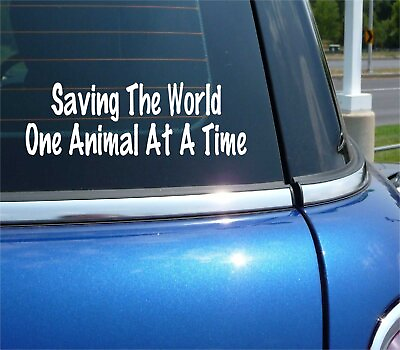 #ad SAVING THE WORLD ONE ANIMAL AT A TIME RESCUE DECAL STICKER CAR WALL DECOR $2.67