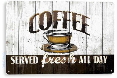 #ad Coffee Served Fresh Kitchen Cottage Rustic Coffee Metal Decor Tin Sign B799 $10.25