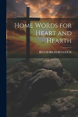 #ad Home Words for Heart and Hearth by Bd Charles Bullock Paperback Book AU $66.21
