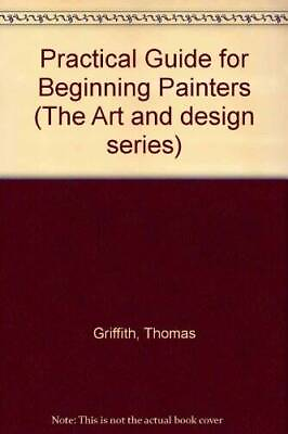 #ad A Practical Guide for Beginning Painters The Art design series GOOD $10.67