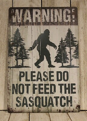 #ad Warning Please Do Not Feed the Sasquatch Big Foot Tin Sign Metal Rustic Funny $10.94