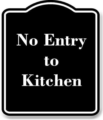 #ad No Entry to Kitchen BLACK Aluminum Composite Sign $36.99