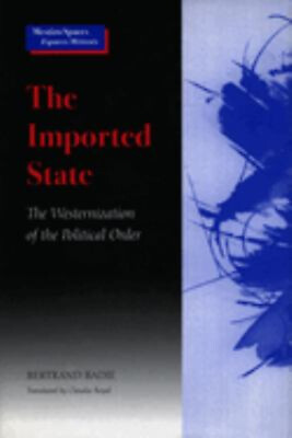#ad The Imported State : The Westernization of the Political Order Be $10.10