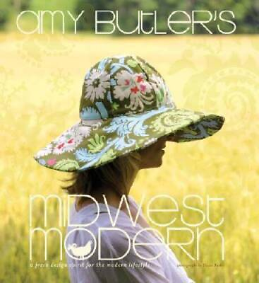 #ad Amy Butler#x27;s Midwest Modern: A Fresh Design Spirit for the Modern Li GOOD $5.20