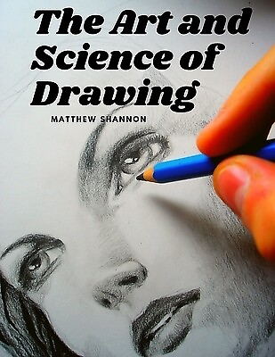#ad The Art and Science of Drawing: Step by Step Beginner Drawing Guides Matthew Sha $14.99