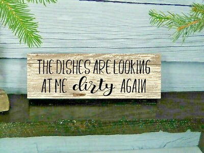 #ad Rustic Kitchen MDF Sign DISHES ARE LOOKING AT ME DIRTY funny 8x3x1 8quot; $12.50