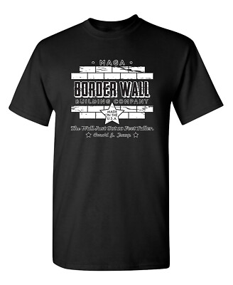#ad Border Wall Building Company USA Sarcastic Humor Graphic Novelty Funny T Shirt $13.19