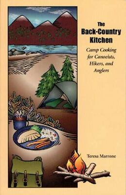 The Back Country Kitchen: Camp Cooking for Canoeists Hikers and Anglers $4.09