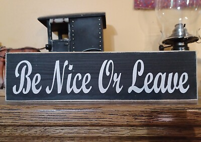 #ad BE NICE OR LEAVE rustic country farmhouse Primitive vintage home decor sign $6.95