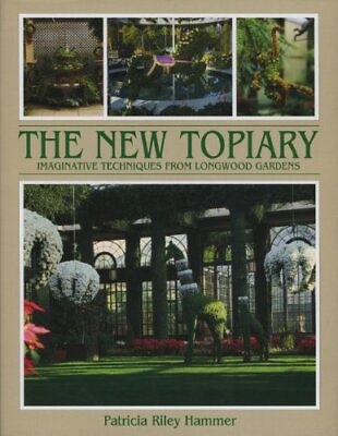#ad NEW TOPIARY: IMAGINATIVE TECHNIQUES FROM LONGWOOD By Patricia R. Hammer *VG* $19.49