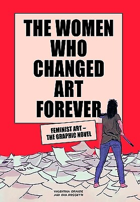 #ad The Women Who Changed Art Forever: Feminist Art The Graphic Novel Grande Vale $19.99