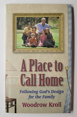 A Place To Call Following God#x27;s Design Home Woodrow Kroll 1999 Paperback $14.99