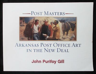 #ad #ad Arkansas Post Office Post Masters Art in the New Deal 2002 Signed Gill $129.95