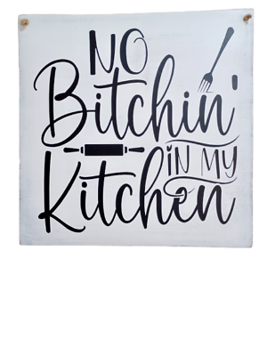 #ad No Bitchin#x27; In My Kitchen Shabby Country Farmhouse Rustic Kitchen Hunor Sign $5.91