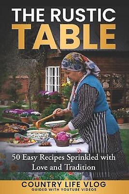 #ad The Rustic Table: 50 Easy Recipes Sprinkled with Love and Tradition by Country L $22.18