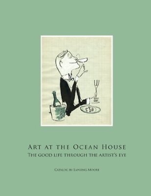 #ad ART AT THE OCEAN HOUSE: THE GOOD LIFE THROUGH THE ARTIST#x27;S By Lansing Moore $77.95