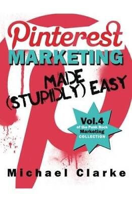 #ad Pinterest Marketing Made Stupidly Easy Paperback By Clarke Michael GOOD $15.94