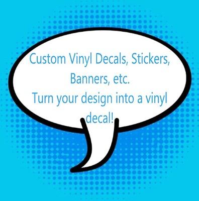 #ad * CUSTOM ORDER Vinyl Decals Stickers Turn your design into a vinyl decal SIGNS $0.99