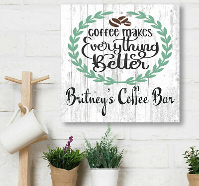 CUSTOM Coffee Makes Everything Better Sign Coffee Bar Kitchen Decorations GIFT $39.99