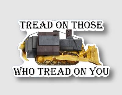 #ad Killdozer Sticker Tread on Those Who Tread on You Decal Select your Size $2.85