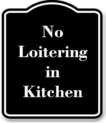 #ad No Loitering in Kitchen BLACK Aluminum Composite Sign $36.99