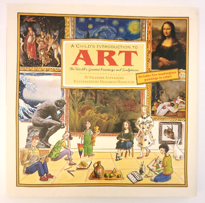 #ad A Child#x27;s Introduction to Art : The World#x27;s Greatest Paintings and Sculptures $14.00