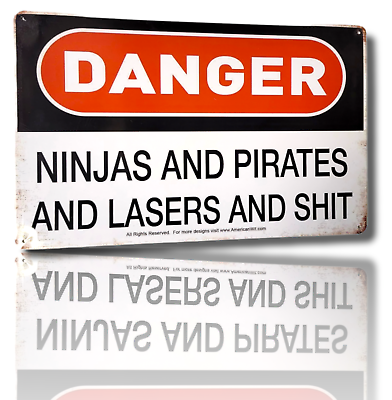 #ad #ad 8quot; x 12quot; Metal Tin Sign DANGER Ninjas and Pirates and Lasers and Sh*t Rustic $7.99