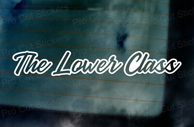 The Lower Class Custom Slogan Car Window Bumper Small to Large Stickers Decals $21.32