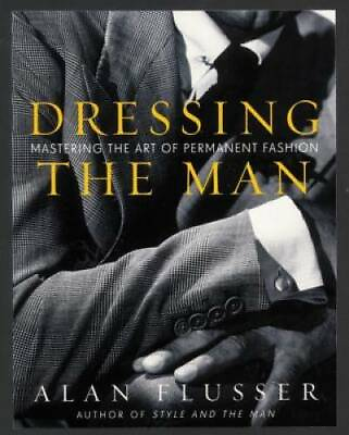 #ad Dressing the Man: Mastering the Art of Permanent Fashion Hardcover GOOD $24.34