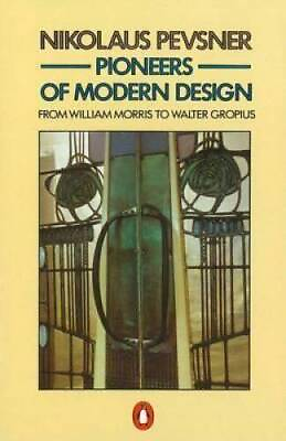 #ad Pioneers of Modern Design: From William Morris to Walter Gropius P ACCEPTABLE $4.97
