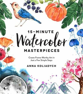 #ad 15 Minute Watercolor Masterpieces: Create Frame Worthy Art in Just a Few GOOD $11.95