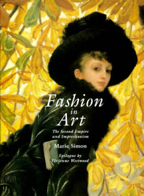 #ad Fashion in Art: The Second Empire and Impressionism Hardcover GOOD $17.66