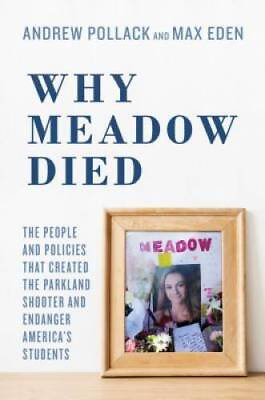 #ad Why Meadow Died: The People and Policies That Created The Parkland Shoote GOOD $4.53