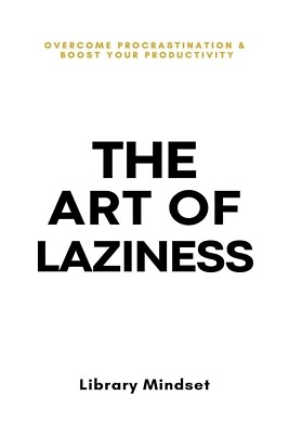 #ad The Art of Laziness: Overcome Procrastination amp; Improve Your Productivity $11.28