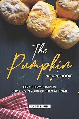 #ad The Pumpkin Recipe Book: Eezy Peezy Pumpkin Cooking in Your Kitchen at Home by A $19.26