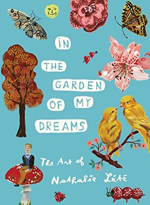#ad In the Garden of My Dreams: The Art of Nathalie Lété Lété Nathalie Hard... $18.15