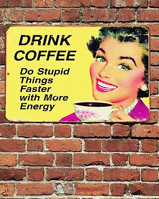 #ad Drink Coffee Do Things Faster Metal Aluminum Sign 8quot;x12quot; Kitchen Funny Rustic $12.75