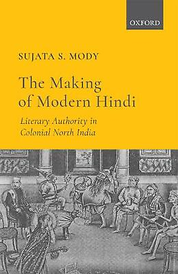 #ad The Making of Modern Hindi: Literary Authority in Colonial North India by Dr Suj $71.76