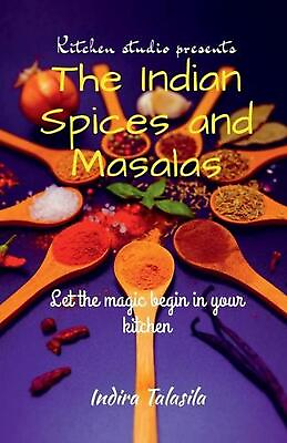 #ad Kitchen Studio Presents The Indian Spices And Masalas by Indira Talasila Paperba $17.00