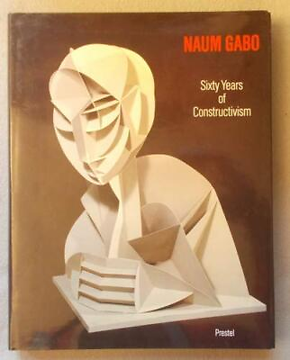 #ad NAUM GABO: SIXTY YEARS OF CONSTRUCTIVISM ART amp; DESIGN By Steven A. Nash $19.95
