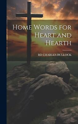 #ad Home Words for Heart and Hearth by Bd Charles Bullock Hardcover Book $44.70