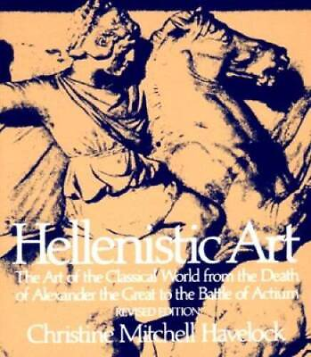 #ad Hellenistic Art: The Art of the Classical World from the Death of Alexand GOOD $5.20