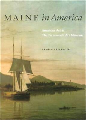 #ad Maine in America: American Art at The Farnsworth Art Museum Hardcover GOOD $9.23