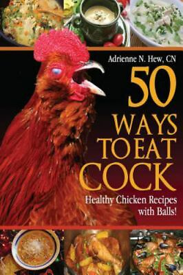 #ad 50 Ways to Eat Cock: Healthy Chicken Recipes with Balls Health Alter GOOD $4.64