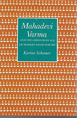 #ad MAHADEVI VARMA AND THE CHAYAVADA AGE OF MODERN HINDI By Karine Schomer **Mint** $43.95