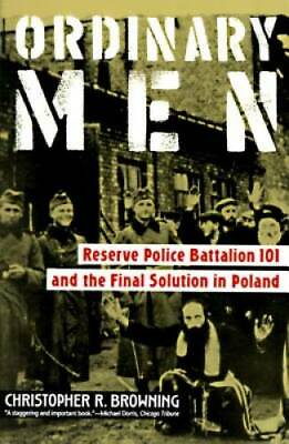 #ad Ordinary Men: Reserve Police Battalion 101 and the Final Solution in GOOD $5.38