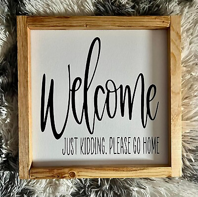 #ad NEW Welcome Just Kidding Please Go Home Rustic 11x11 Handmade Sign $17.99