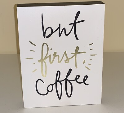 #ad Wood Painted Sign quot;BUT FIRST COFFEEquot; Kitchen Wall or Shelf Home Decor 9quot; x 7quot; $7.96